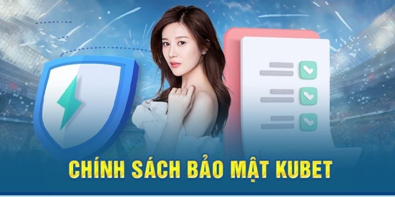 Phạm vi cá cược trong chính sách bảo mật tại Kubet