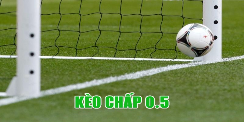 Kèo chấp 0.5 được nhiều người biết đến